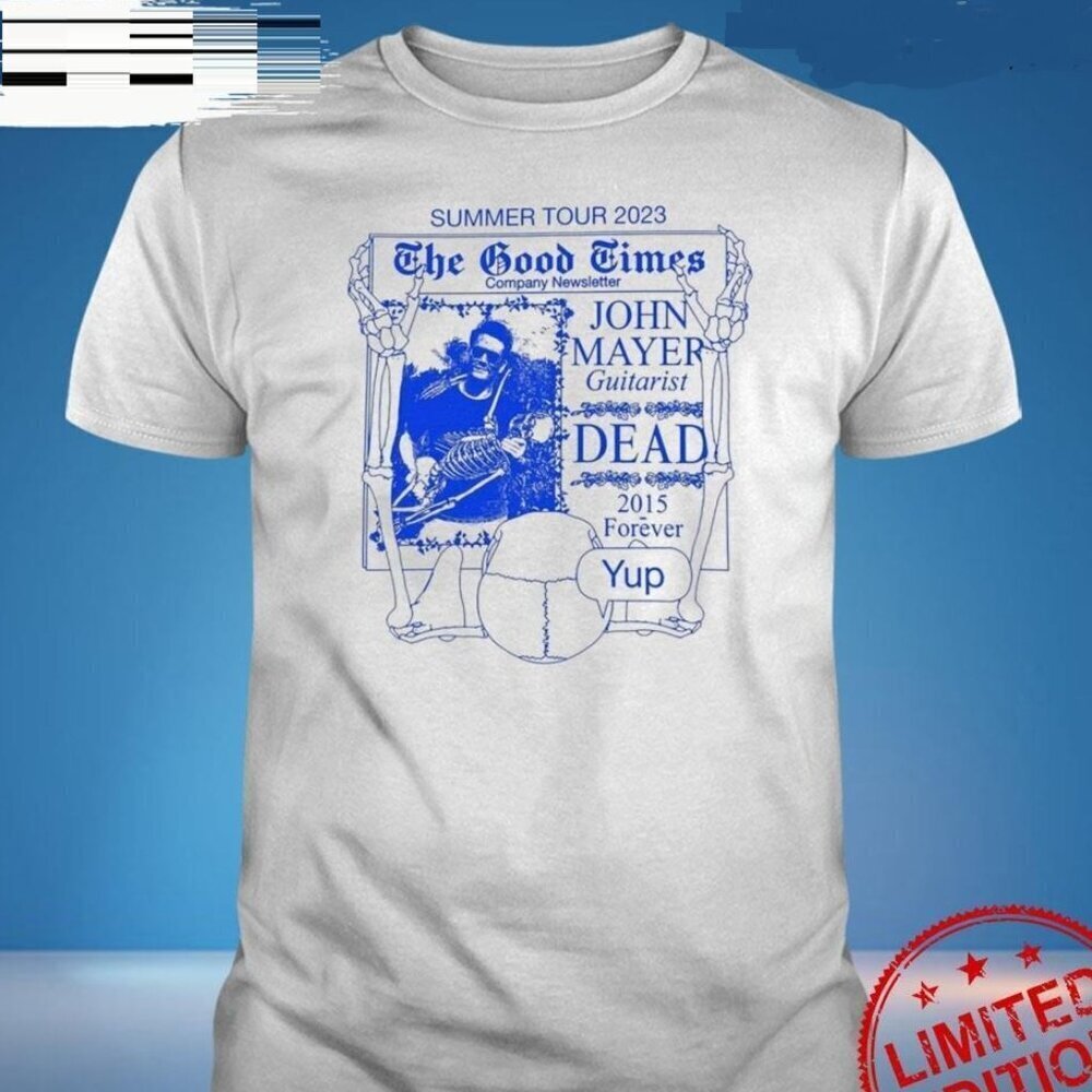 John Mayer Is Dead Forever Shirt